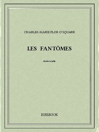 Charles-Marie Flor O’Squarr - Les fantômes.