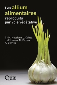 Charles-Marie Messiaen et Joseph Cohat - Les allium alimentaires reproduits par voie végétative.