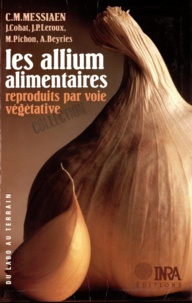 Charles-Marie Messiaen et André Beyères - Les alliums alimentaires reproduits par voie végétative.