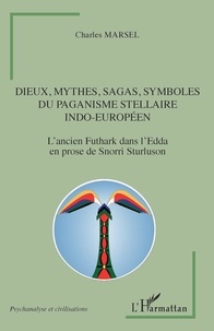 Charles Marsel - Dieux, mythes, sagas, symboles du paganisme stellaire indo-européen - L'ancien Futhark dans l'Edda en prose de Snorri Sturluson.