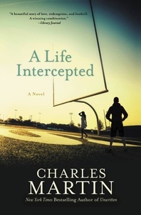 Charles Martin - A Life Intercepted - A Novel.