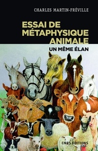 Charles Martin-Freville - Essai de métaphysique animale - Un même élan.
