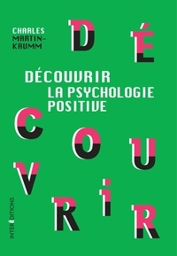 Charles Martin-Krumm - Découvrir la psychologie positive.