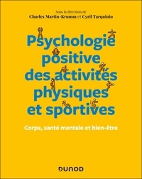 Charles Martin-Krumm et Cyril Tarquinio - Psychologie positive des activités physiques et sportives - Corps, santé mentale et bien-être.