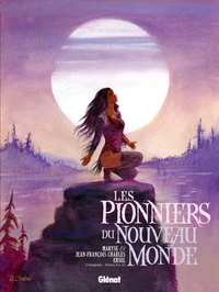 Les Pionniers du Nouveau Monde Tomes 9 à 12