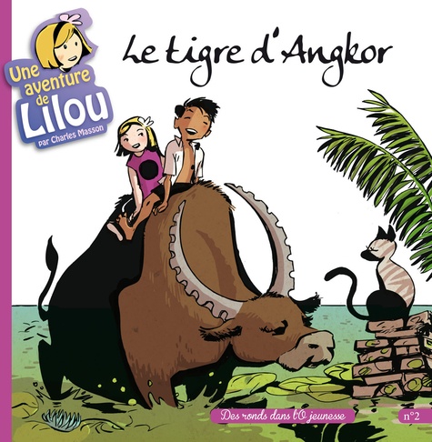 Charles Masson - Une aventure de Lilou Tome 2 : Le tigre d'Angkor.