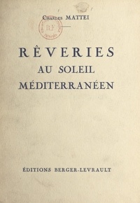 Charles Mattei - Rêveries au soleil méditerranéen.