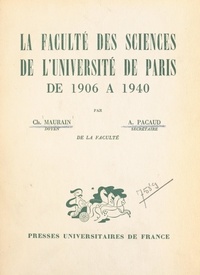 Charles Maurain et A. Pacaud - La Faculté des sciences de l'Université de Paris de 1906 à 1940.