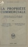 Charles-Maurice Bellet et Camille Cautru - La propriété commerciale - Commentaire de la loi de 30 Juin 1926 sur le renouvellement des baux à louer d'immeubles ou de locaux à usage industriel ou commercial.