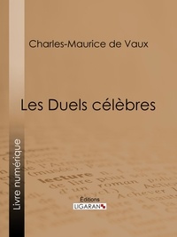 Charles-Maurice de Vaux et Aurélien Scholl - Les Duels célèbres.