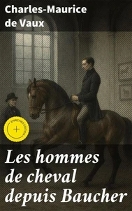 Les hommes de cheval depuis Baucher