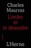 Charles Maurras - L'ordre et le désordre.