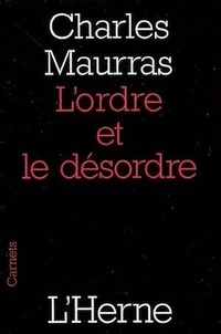 Charles Maurras - L'ordre et le désordre.