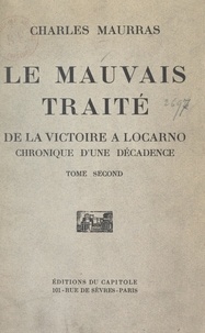 Charles Maurras - Le mauvais traité : de la victoire à Locarno, chronique d'une décadence (2).