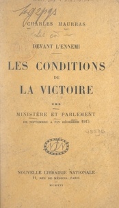 Charles Maurras - Les conditions de la victoire (3). Ministère et Parlement, de septembre à fin décembre 1915.