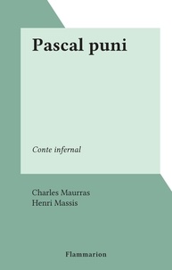 Charles Maurras et Henri Massis - Pascal puni - Conte infernal.