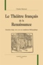 Charles Mazouer - Le théâtre français de la Renaissance.