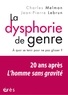 Charles Melman et Jean-Pierre Lebrun - La dysphorie de genre - A quoi se tenir pour ne pas glisser ? Vingt ans après L'Homme sans gravité.