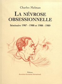 Charles Melman - La névrose obsessionnelle - Séminaire 1987-1988 et 1988-1989.