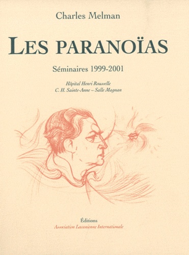 Charles Melman - Les paranoïas - Séminaires 1999-2000 et 2000-2001.