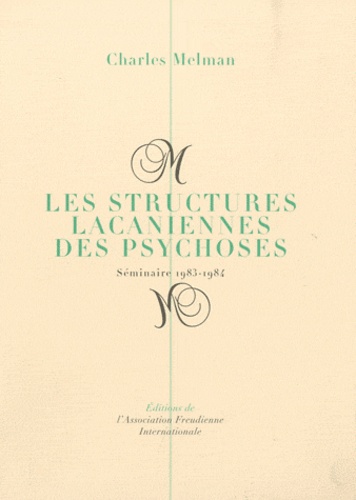 Charles Melman - Les structures lacaniennes des psychoses - Séminaire 1983-1984.