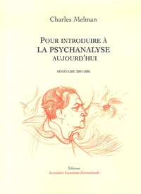 Charles Melman - Pour introduire à la psychanalyse, aujourd'hui - Séminaire 2001-2002.