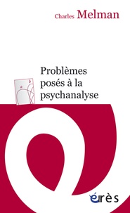 Charles Melman - Problèmes posés à la psychanalyse.