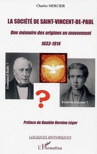 Charles Mercier - Société de Saint-Vincent de Paul : une mémoire des origines en mouvement, 1833-1914.