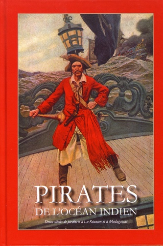 Charles-Mézence Briseul et Emmanuel Mezino - Pirates de l'océan Indien - Anthologie historique et littéraire.