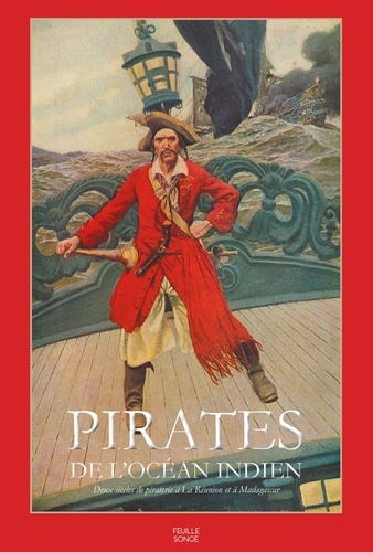 Pirates de l'océan Indien. Anthologie historique et littéraire 2e édition revue et augmentée