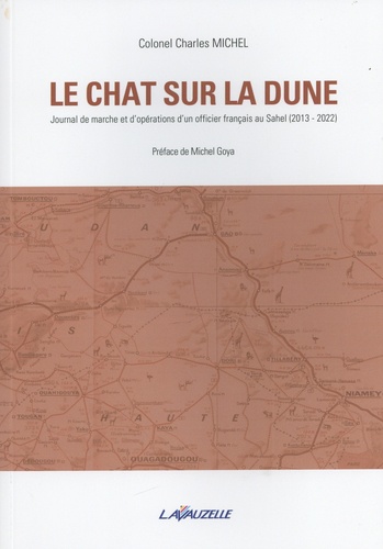 Le chat sur la dune. Journal de marche et d'opérations d'un officier francais au sahel (2013-2022)