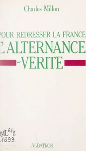 Pour redresser la France, l'alternance-vérité