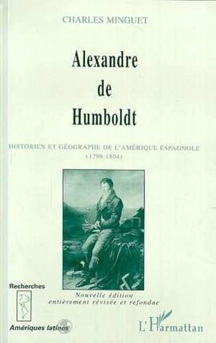 Alexandre de Humboldt. Historien et géographe de l'Amérique espagnole (1799-1804)