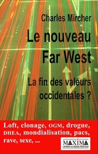 Charles Mircher - Le Nouveau Far West. La Fin Des Valeurs Occidentales ?.