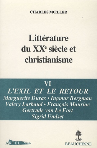 Charles Moeller - Littérature du XXe siècle et christianisme - Tome 6, L'exil et le retour.
