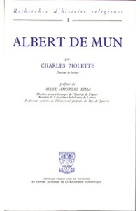 Charles Molette - Albert De Mun (1872-1890). Exigence Doctrinale Et Preoccupations Sociales Chez Un Laic Catholique.
