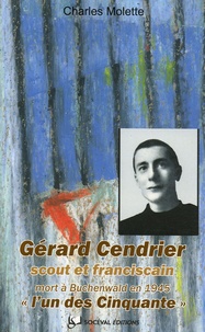 Gérard Cendrier Lun des Cinquante - Scout et franciscain (Paris, 16 juin 1920-Buchenwald, 24 janvier 1945).pdf