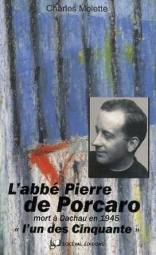 Charles Molette - L'abbé Pierre de Porcaro, - (Dinan 10 août 1904 - Dachau 12 mars 1945), "l'un des Cinquante".