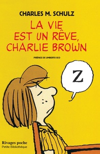 Charles Monroe Schulz - Charlie Brown  : La vie est un rêve, Charlie Brown.