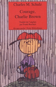 Charles Monroe Schulz - Courage, Charlie Brown.