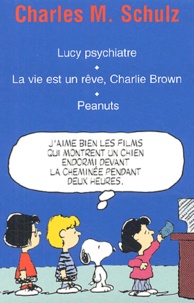 Charles Monroe Schulz - Peanuts  : Coffret en 3 volumes : Lucy psychiatre ; La vie est un rêve, Charlie Brown ; Peanuts.