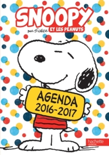 Charles Monroe Schulz - Snoopy et les Peanuts  : Agenda 2016-2017.