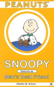 Charles Monroe Schulz - Snoopy : Man's Best Friend.