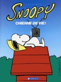 Charles Monroe Schulz - Snoopy Tome 19 : Chienne de vie !.