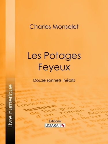 Charles Monselet et  Ligaran - Les Potages Feyeux - Douze sonnets inédits.