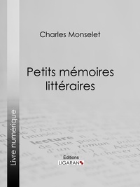  Charles Monselet et  Ligaran - Petits mémoires littéraires.