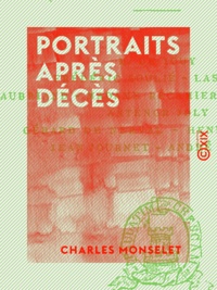Charles Monselet - Portraits après décès - Avec lettres inédites et fac-similé.
