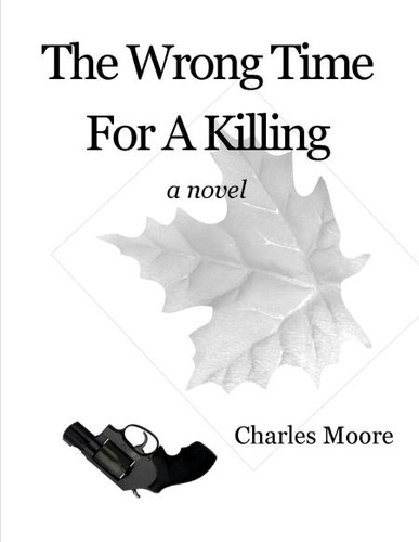 Charles Moore - The Wrong Time For A Killing.
