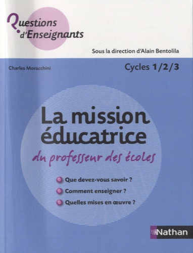 Charles Moracchini - La mission éducatrice du professeur des écoles - Cycles 1/2/3.