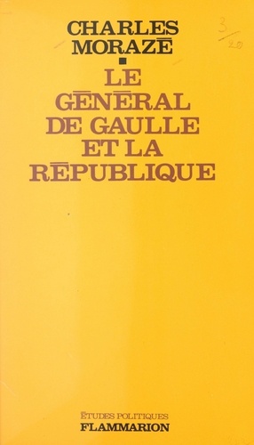 Le général de Gaulle et la République. Ou La République ne civilise plus